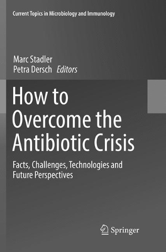 Паперова книга «How to Overcome the Antibiotic Crisis: Facts, Challenges, Technologies and Future Perspectives» - фото №1