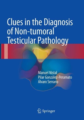 Бумажная книга «Clues in the Diagnosis of Non-tumoral Testicular Pathology», авторов Мануэль Нисталь, Пилар Гонсалес-Перамато, Альваро Серрано - фото №1