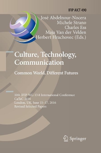 Paper book «Culture, Technology, Communication. Common World, Different Futures: 10th IFIP WG 13.8 International Conference, CaTaC 2016, London, UK, June 15-17, 2016, Revised Selected Papers» - фото №1