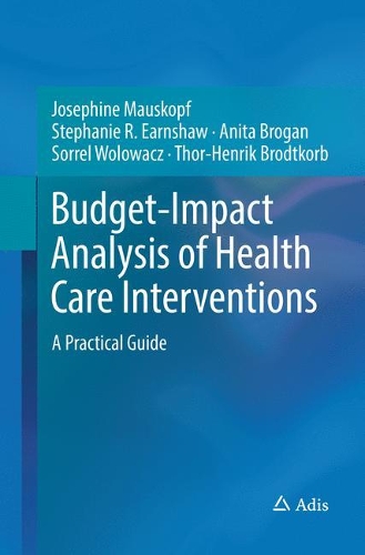 Паперова книга «Budget-Impact Analysis of Health Care Interventions: A Practical Guide», авторів Аніта Броган, Жозефіна Маускопф, Соррел Воловач, Стефані Р. Ерншоу, Тор-Генрік Бродткорб - фото №1
