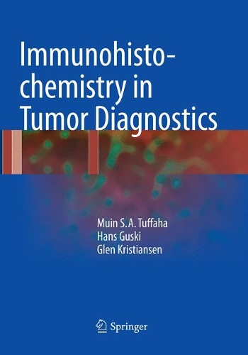 Бумажная книга «Immunohistochemistry in Tumor Diagnostics», авторов Глен Кристиансен, Ганс Гаски, Муин С. А. Туффаха - фото №1