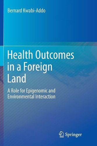 Бумажная книга «Health Outcomes in a Foreign Land : A Role for Epigenomic and Environmental Interaction», автор Бернард Кваби-Аддо - фото №1