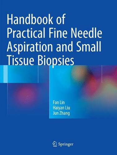 [object Object] «Handbook of Practical Fine Needle Aspiration and Small Tissue Biopsies», авторів Фан Лін, Хайян Лю, Цзюнь Чжан - фото №1