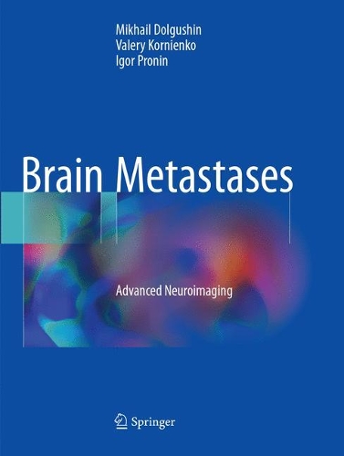 Бумажная книга «Brain Metastases: Advanced Neuroimaging», авторов Игорь Пронин, Михаил Долгушин, Валерий Корниенко - фото №1