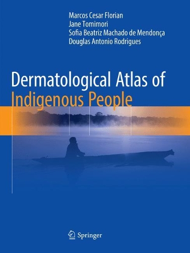 Паперова книга «Dermatological Atlas of Indigenous People», авторів Дуглас Антоніо Родрігес, Джейн Томіморі, Маркос Сезар Флоріан, Софія Беатріс Мачадо де Мендонса - фото №1
