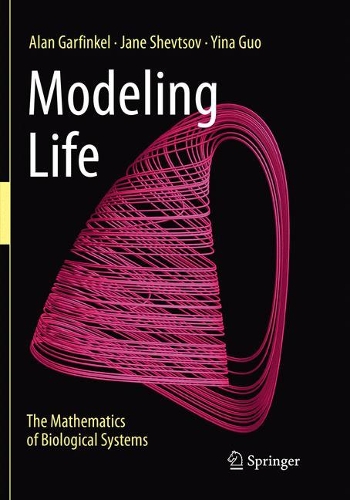 [object Object] «Modeling Life: The Mathematics of Biological Systems», авторів Алан Гарфінкель, Джейн Шевцов, Іна Гуо - фото №1