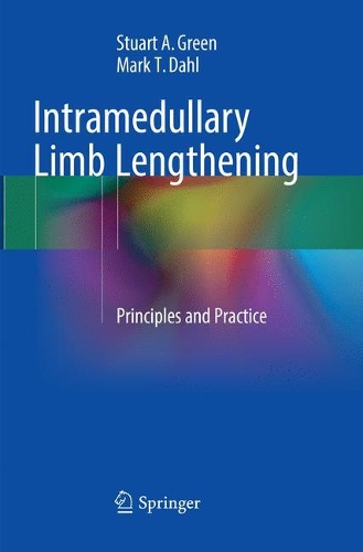 Паперова книга «Intramedullary Limb Lengthening: Principles and Practice», авторів Марк Т. Даль, Стюарт А. Грін - фото №1