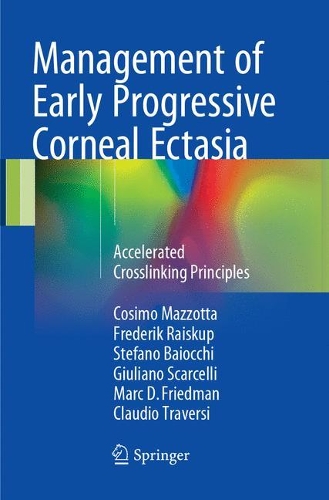 [object Object] «Management of Early Progressive Corneal Ectasia: Accelerated Crosslinking Principles», авторів Клаудіо Траверсі, Козімо Маццотта, Фредерік Райскуп, Джуліано Скарчеллі, Марк Д. Фрідман, Стефано Байоккі - фото №1