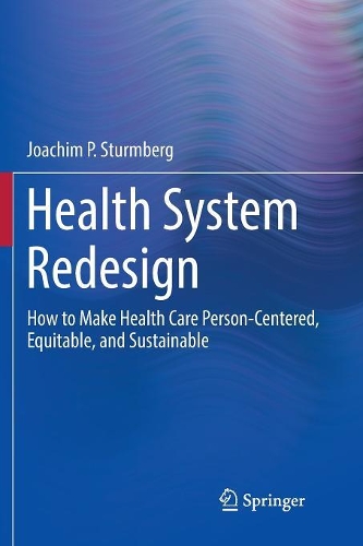 Бумажная книга «Health System Redesign: How to Make Health Care Person-Centered, Equitable, and Sustainable», автор Иоахим П. Штурмберг - фото №1