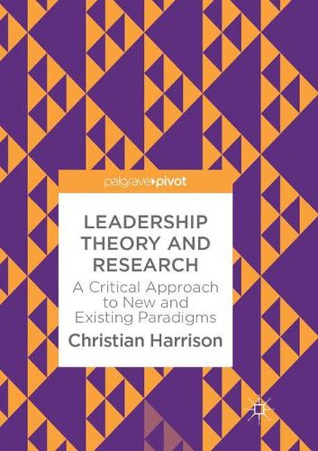 Бумажная книга «Leadership Theory and Research: A Critical Approach to New and Existing Paradigms», автор Кристиан Харрисон - фото №1