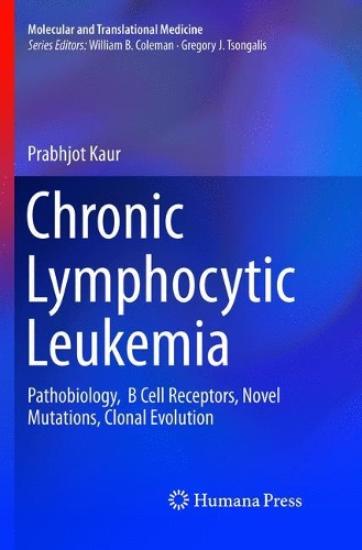 Бумажная книга «Chronic Lymphocytic Leukemia: Pathobiology,  B Cell Receptors, Novel Mutations, Clonal Evolution», автор Прабхьот Каур - фото №1