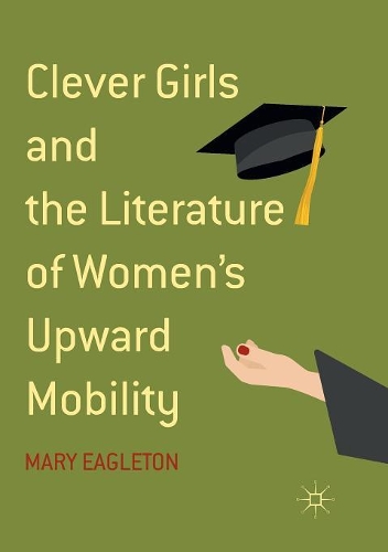 Бумажная книга «Clever Girls and the Literature of Women's Upward Mobility», автор Мэри Иглтон - фото №1