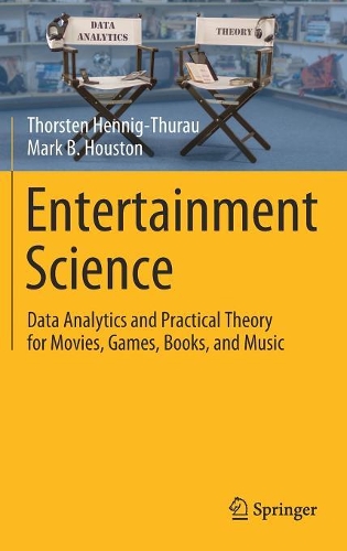 [object Object] «Entertainment Science: Data Analytics and Practical Theory for Movies, Games, Books, and Music», авторов Марк Б. Хьюстон, Торстен Хенниг-Турау - фото №1