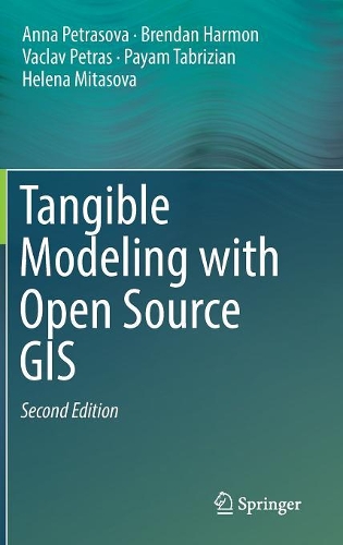 [object Object] «Tangible Modeling with Open Source GIS», авторов Анна Петрасова, Брендан Хармон, Хелена Митасова, Паям Табризян, Вацлав Петрас - фото №1