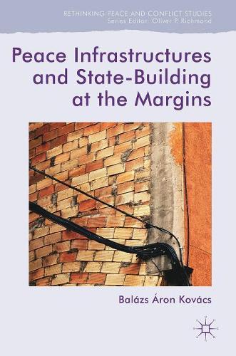 Паперова книга «Peace Infrastructures and State-Building at the Margins», автор Балаж Арон Ковач - фото №1