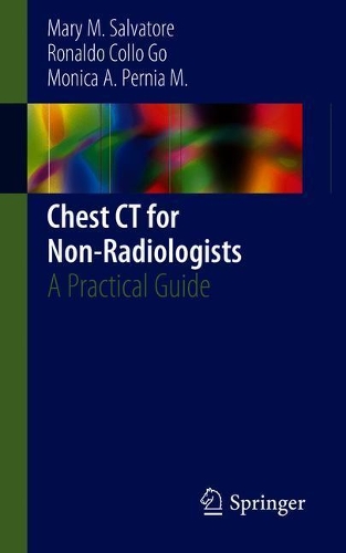 Бумажная книга «Chest CT for Non-Radiologists: A Practical Guide», авторов Мэри М. Сальваторе, Моника А. Перния М., Рональдо Колло Го - фото №1