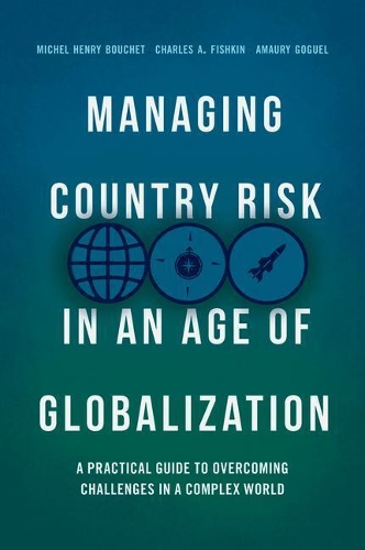 Паперова книга «Managing Country Risk in an Age of Globalization: A Practical Guide to Overcoming Challenges in a Complex World», авторів Амаурі Гогуель, Чарльз А. Фішкін, Мішель Генрі Буше - фото №1