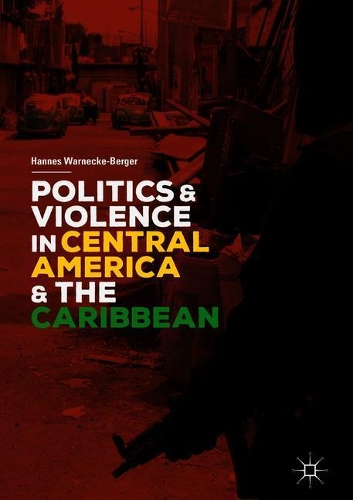 Бумажная книга «Politics and Violence in Central America and the Caribbean», автор Ханнес Варнеке-Бергер - фото №1