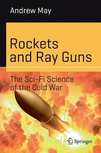 Паперова книга «Rockets and Ray Guns: The Sci-Fi Science of the Cold War», автор Ендрю Мей - фото №1