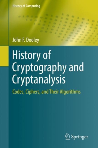 [object Object] «History of Cryptography and Cryptanalysis: Codes, Ciphers, and Their Algorithms», автор Джон Ф. Дулі - фото №1