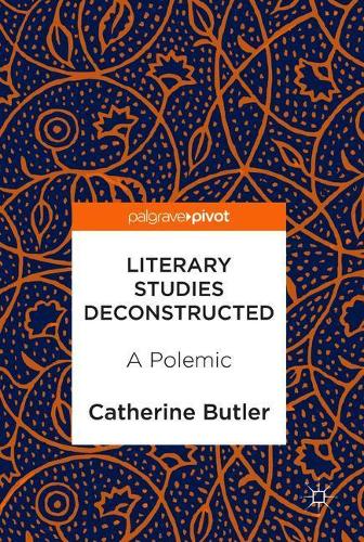 Бумажная книга «Literary Studies Deconstructed: A Polemic», автор Кэтрин Батлер - фото №1