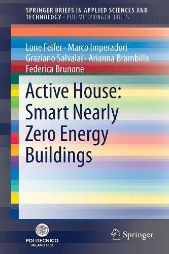 Паперова книга «Active House: Smart Nearly Zero Energy Buildings», авторів Аріанна Брамбілла, Федеріка Бруноне, Граціано Сальвалаї, Лоне Файфер, Марко Імперіадорі - фото №1