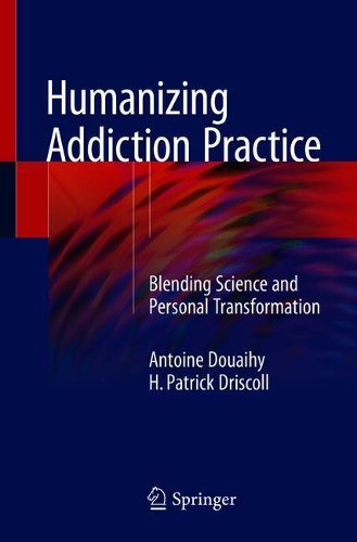Бумажная книга «Humanizing Addiction Practice: Blending Science and Personal Transformation», авторов Антуан Дуайи, Х. Патрик Дрисколл - фото №1
