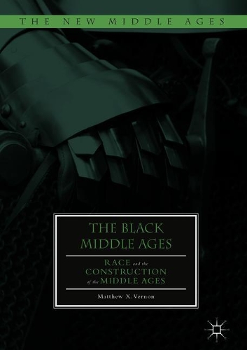 Бумажная книга «The Black Middle Ages: Race and the Construction of the Middle Ages», автор Мэтью Кс. Вернон - фото №1