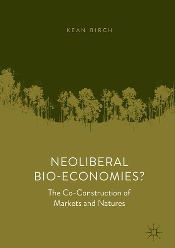 Паперова книга «Neoliberal Bio-Economies?: The Co-Construction of Markets and Natures», автор Кін Берч - фото №1
