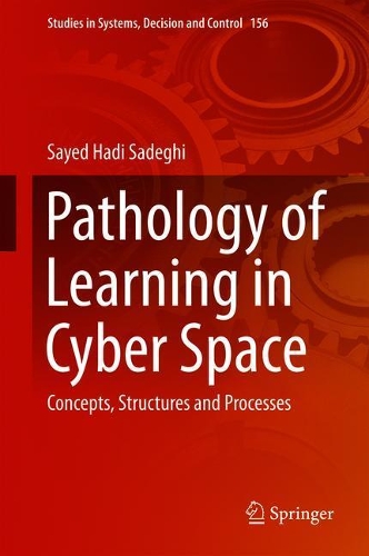 Бумажная книга «Pathology of Learning in Cyber Space: Concepts, Structures and Processes», автор Сайед Хади Садеги - фото №1