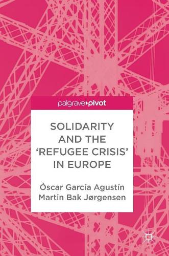 Бумажная книга «Solidarity and the 'Refugee Crisis' in Europe», авторов Мартин Бак Йоргенсен, Оскар Гарсия Агустин - фото №1