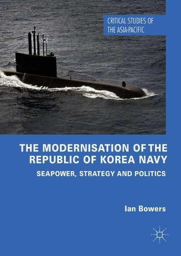 Бумажная книга «The Modernisation of the Republic of Korea Navy: Seapower, Strategy and Politics», автор Ян Бауэрс - фото №1