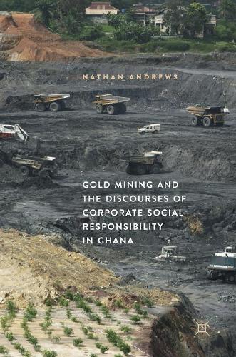 Паперова книга «Gold Mining and the Discourses of Corporate Social Responsibility in Ghana», автор Натан Ендрюс - фото №1