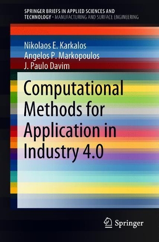 [object Object] «Computational Methods for Application in Industry 4.0», авторів Ангелос П. Маркопулос, Дж. Пауло Давім, Ніколаос Е. Каркалос - фото №1