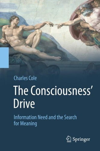 [object Object] «The Consciousness’ Drive: Information Need and the Search for Meaning», автор Чарльз Коул - фото №1