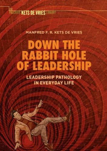 Бумажная книга «Down the Rabbit Hole of Leadership: Leadership Pathology in Everyday Life», автор Манфред Ф. Р. Кетс де Врис - фото №1