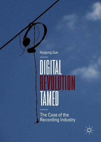 Бумажная книга «Digital Revolution Tamed: The Case of the Recording Industry», автор Хёджун Сун - фото №1