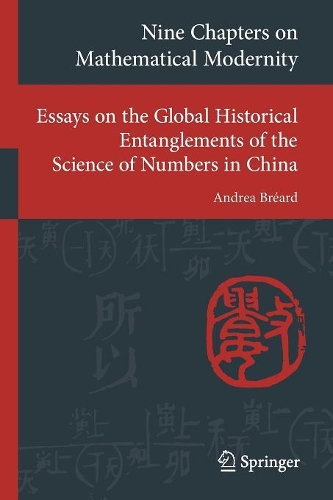 Паперова книга «Nine Chapters on Mathematical Modernity: Essays on the Global Historical Entanglements of the Science of Numbers in China», автор Андреа Бреард - фото №1