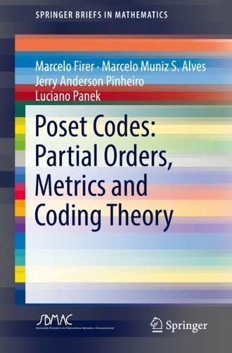[object Object] «Poset Codes: Partial Orders, Metrics and Coding Theory», авторів Джеррі Андерсон Пінейро, Лучано Панек, Марсело Фірер, Марсело Муніс С. Алвес - фото №1