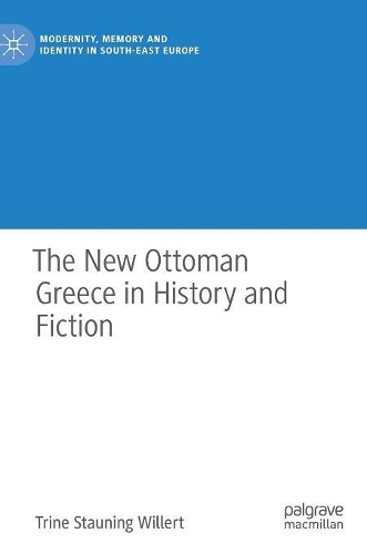 Бумажная книга «The New Ottoman Greece in History and Fiction», автор Трине Стаунинг Виллерт - фото №1