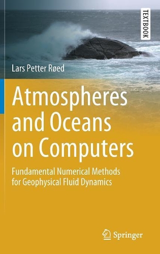 [object Object] «Atmospheres and Oceans on Computers: Fundamental Numerical Methods for Geophysical Fluid Dynamics», автор Ларс Петтер Рьод - фото №1