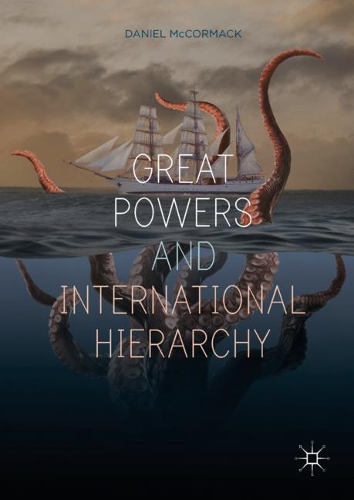 Паперова книга «Great Powers and International Hierarchy», автор Деніел МакКормак - фото №1
