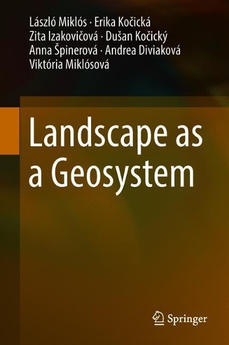 Паперова книга «Landscape as a Geosystem», авторів Андреа Дівякова, Анна Шпінерова, Душан Кочицький, Еріка Кочицька, Ласло Міклош, Вікторія Міклошова, Зіта Ізаковічова - фото №1