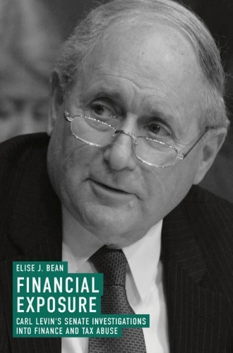 Бумажная книга «Financial Exposure: Carl Levin's Senate Investigations into Finance and Tax Abuse», автор Элиза Дж. Бин - фото №1
