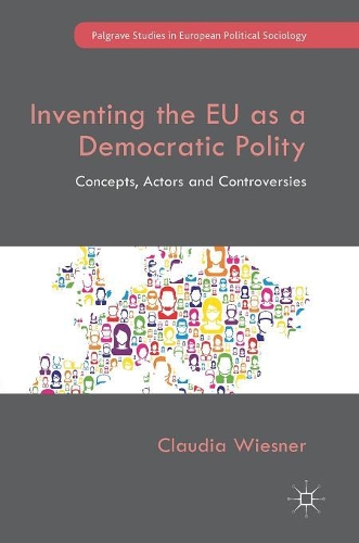 Бумажная книга «Inventing the EU as a Democratic Polity: Concepts, Actors and Controversies», автор Клаудия Визнер - фото №1