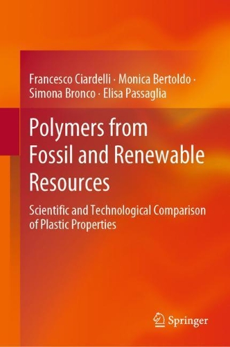 Паперова книга «Polymers from Fossil and Renewable Resources: Scientific and Technological Comparison of Plastic Properties», авторів Еліза Пассалья, Франческо Чарделлі, Моніка Бертольдо, Сімона Бронко - фото №1