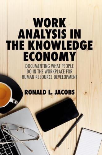 Бумажная книга «Work Analysis in the Knowledge Economy: Documenting What People Do in the Workplace for Human Resource Development», автор Рональд Л. Джейкобс - фото №1