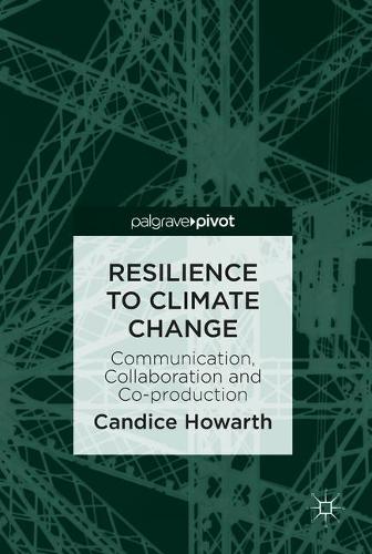Бумажная книга «Resilience to Climate Change: Communication, Collaboration and Co-production», автор Кэндис Ховарт - фото №1