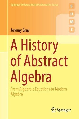 [object Object] «A History of Abstract Algebra: From Algebraic Equations to Modern Algebra», автор Джеремі Грей - фото №1