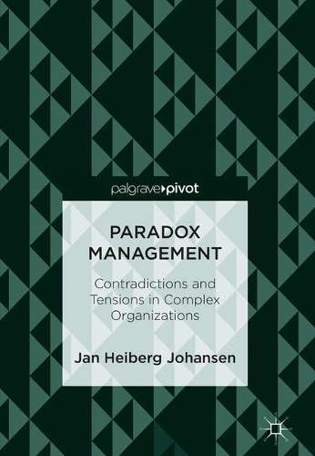 Бумажная книга «Paradox Management: Contradictions and Tensions in Complex Organizations», автор Ян Хейберг Йохансен - фото №1